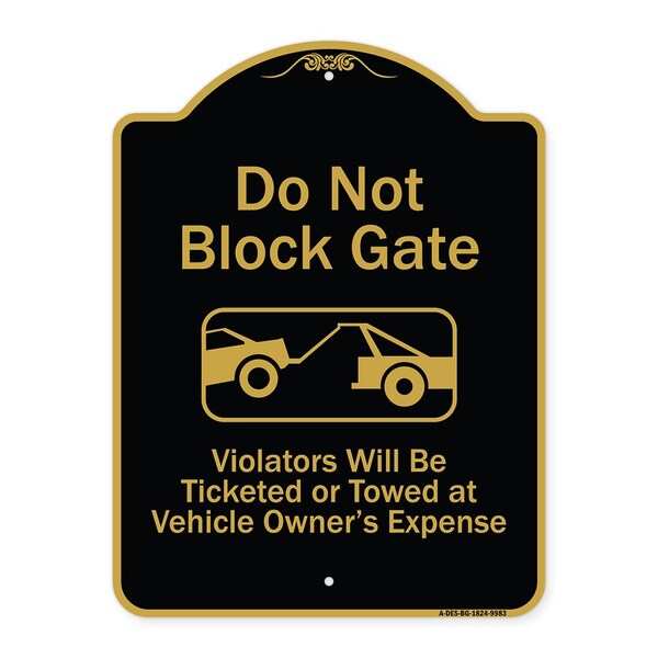Signmission Designer Series-Do Not Block Gate Violators Will Be Ticketed Towed Vehicle, 24" x 18", BG-1824-9983 A-DES-BG-1824-9983 - main